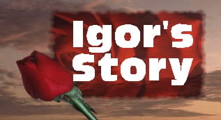 Igor's Story
